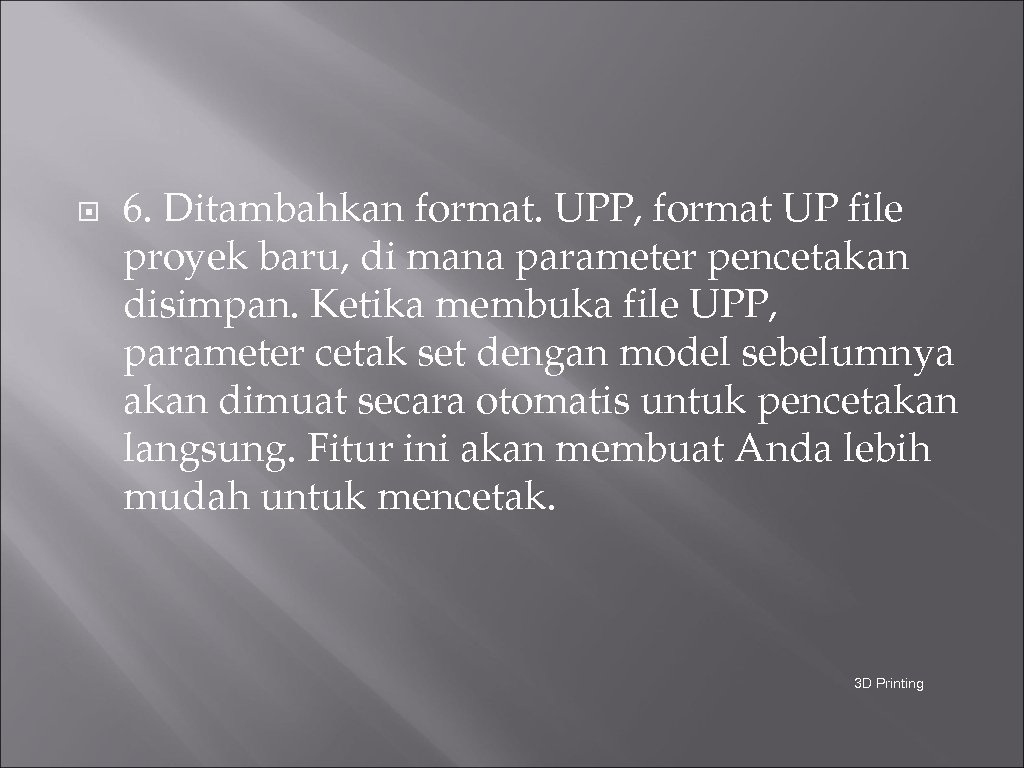  6. Ditambahkan format. UPP, format UP file proyek baru, di mana parameter pencetakan