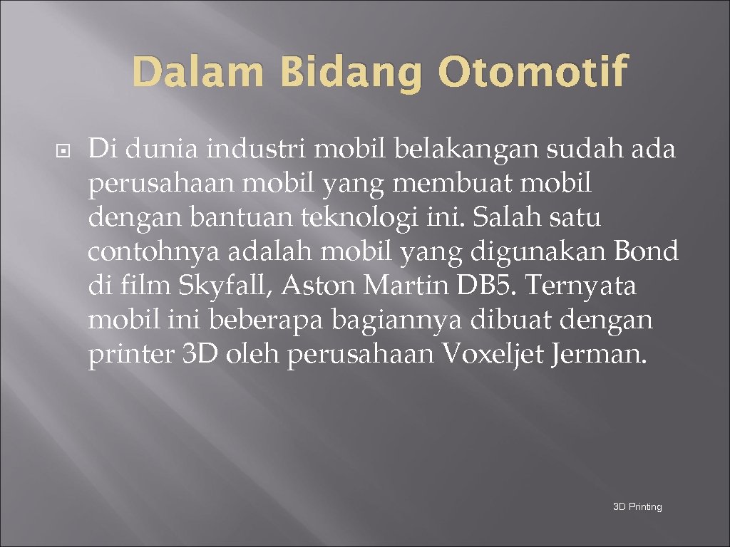 Dalam Bidang Otomotif Di dunia industri mobil belakangan sudah ada perusahaan mobil yang membuat