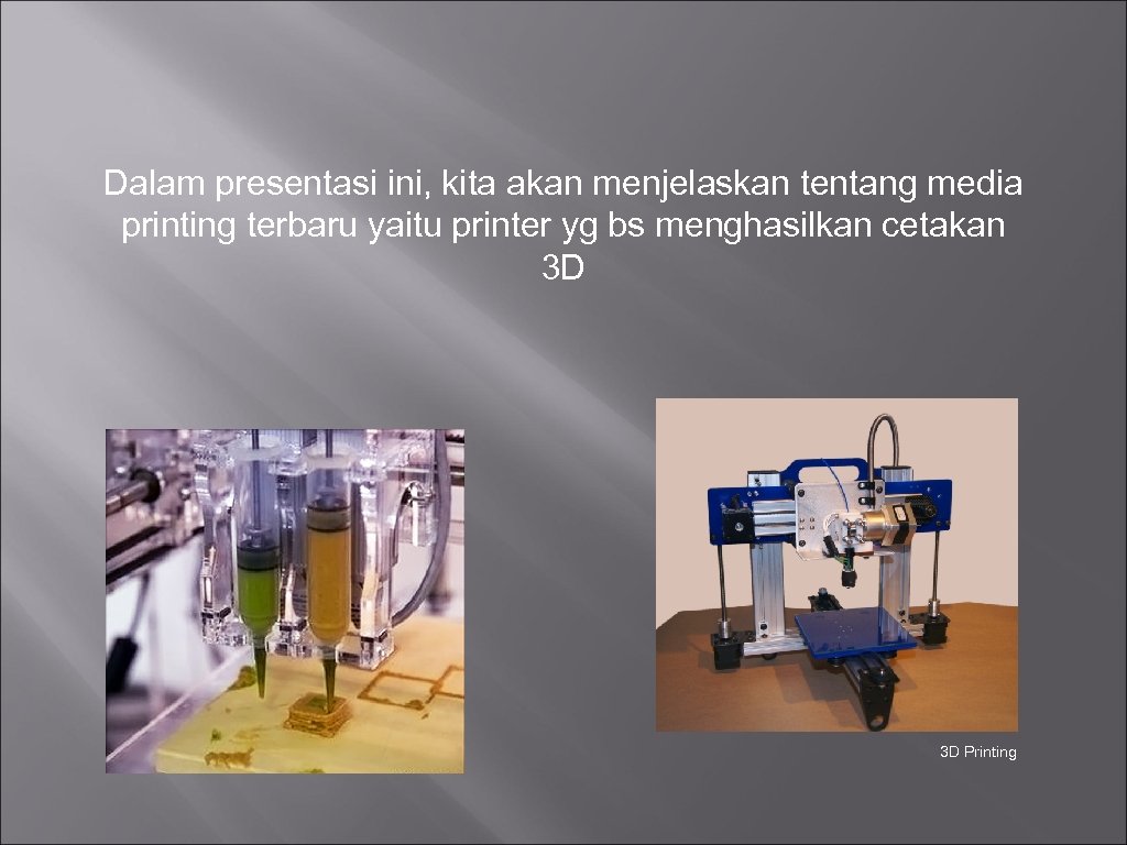 Dalam presentasi ini, kita akan menjelaskan tentang media printing terbaru yaitu printer yg bs