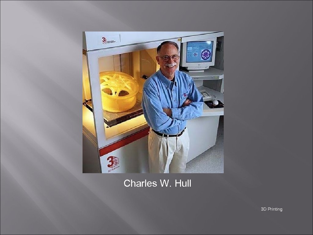 Charles W. Hull 3 D Printing 