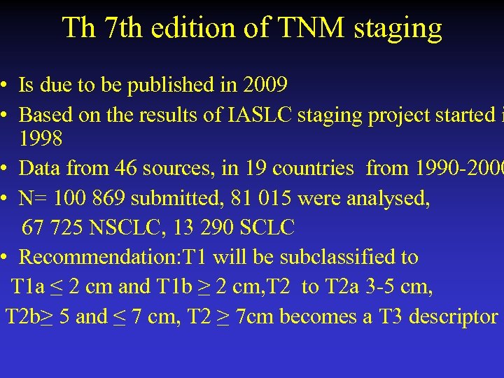 Th 7 th edition of TNM staging • Is due to be published in