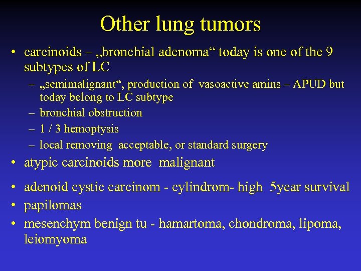 Other lung tumors • carcinoids – „bronchial adenoma“ today is one of the 9