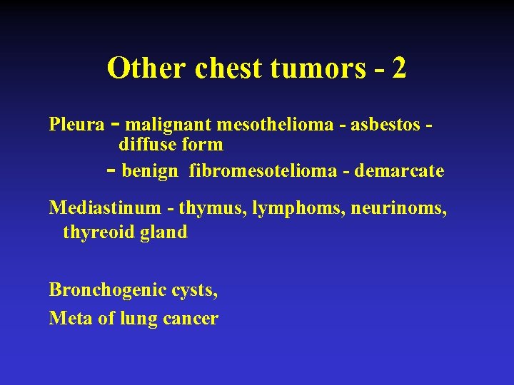 Other chest tumors - 2 Pleura - malignant mesothelioma - asbestos diffuse form -