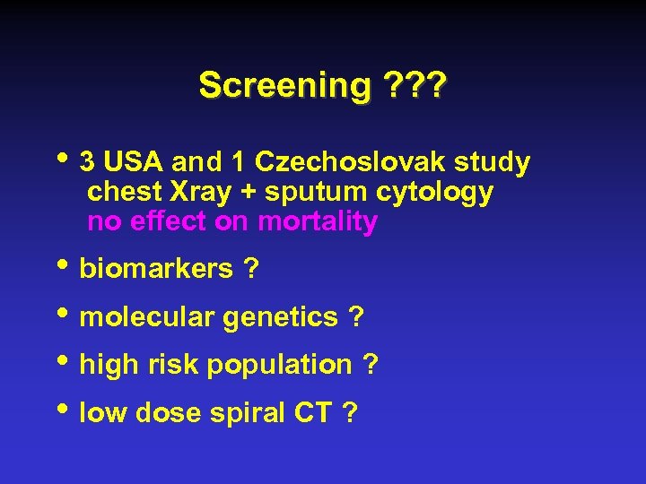 Screening ? ? ? • 3 USA and 1 Czechoslovak study chest Xray +