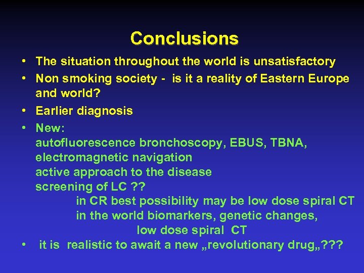  Conclusions • The situation throughout the world is unsatisfactory • Non smoking society