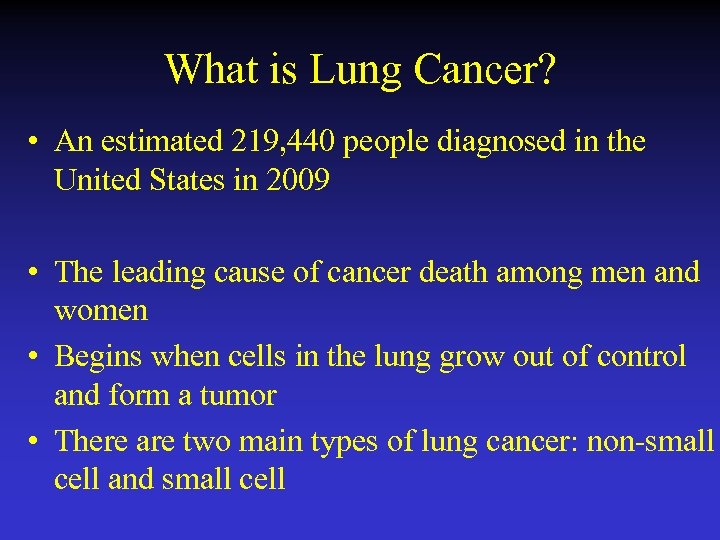 What is Lung Cancer? • An estimated 219, 440 people diagnosed in the United