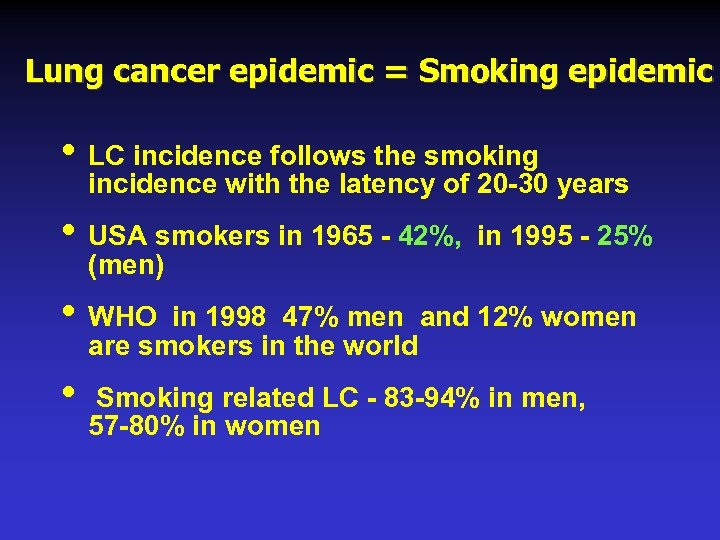 Lung cancer epidemic = Smoking epidemic • LC incidence follows the smoking incidence with