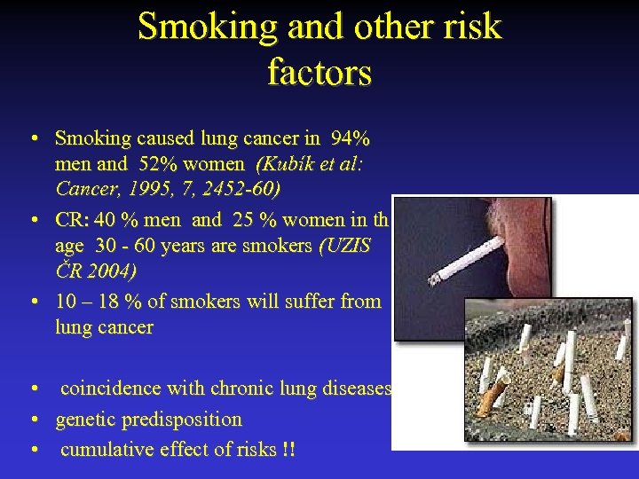 Smoking and other risk factors • Smoking caused lung cancer in 94% men and