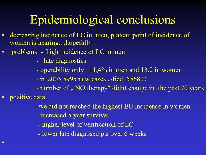 Epidemiological conclusions • decreasing incidence of LC in men, plateau point of incidence of