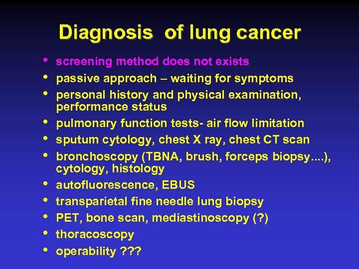 Diagnosis of lung cancer • • • screening method does not exists passive approach