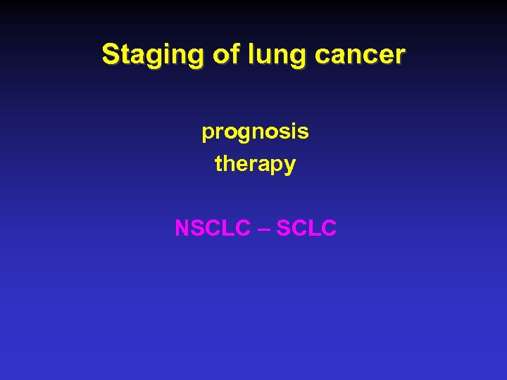 Staging of lung cancer prognosis therapy NSCLC – SCLC 