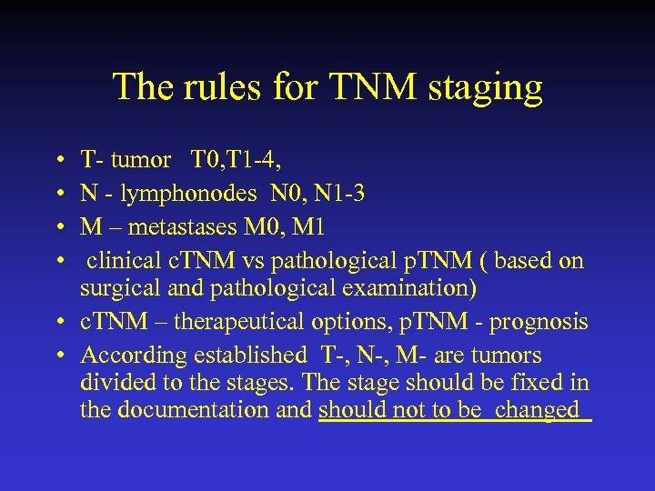 The rules for TNM staging • • T- tumor T 0, T 1 -4,