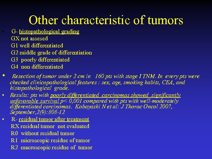 Other characteristic of tumors • G- histopathological grading GX not assesed G 1 well