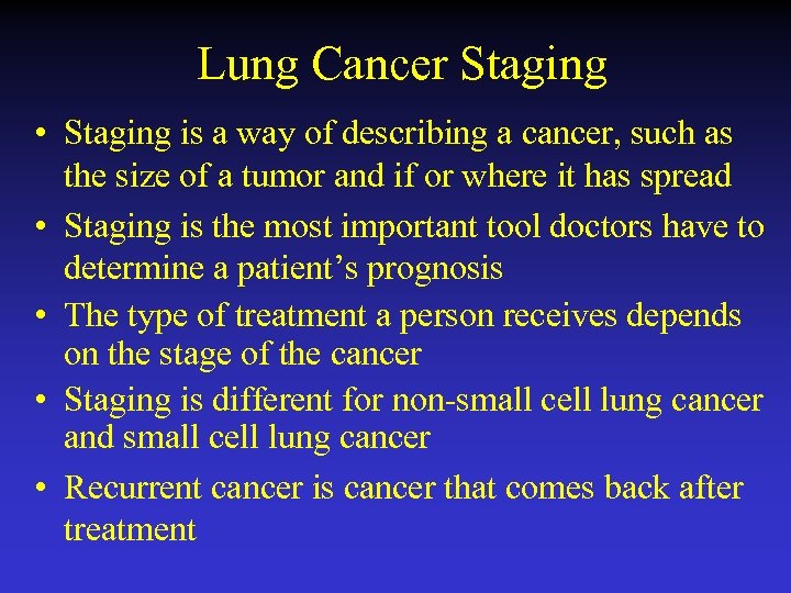 Lung Cancer Staging • Staging is a way of describing a cancer, such as