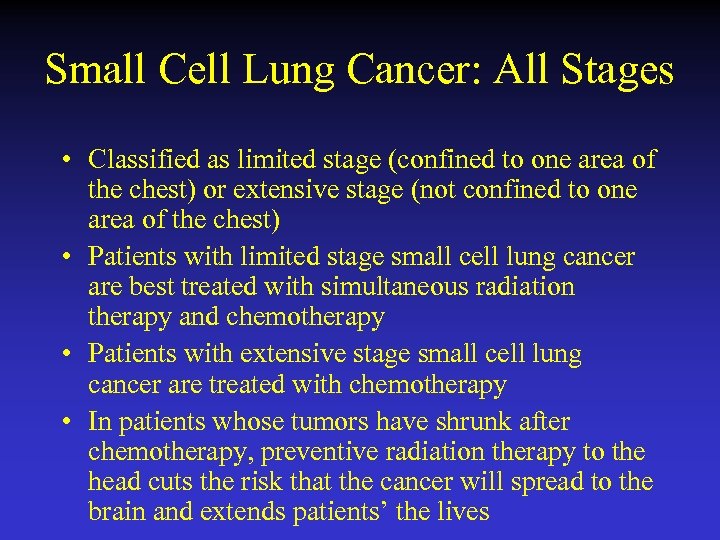 Small Cell Lung Cancer: All Stages • Classified as limited stage (confined to one