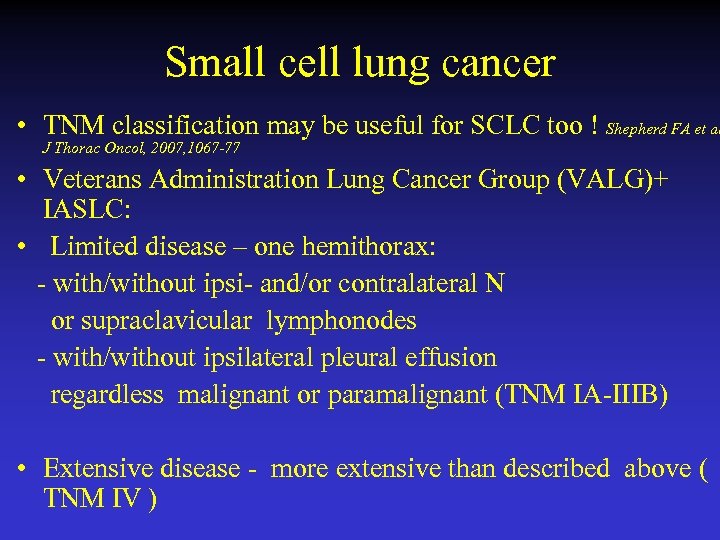 Small cell lung cancer • TNM classification may be useful for SCLC too !