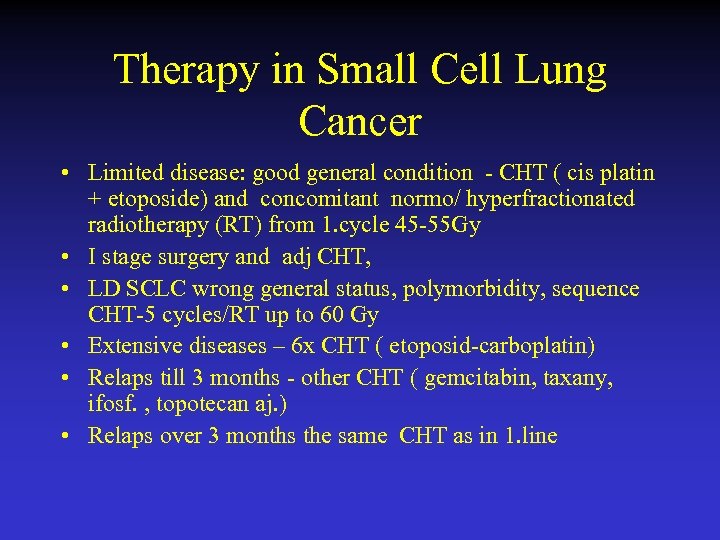 Therapy in Small Cell Lung Cancer • Limited disease: good general condition - CHT