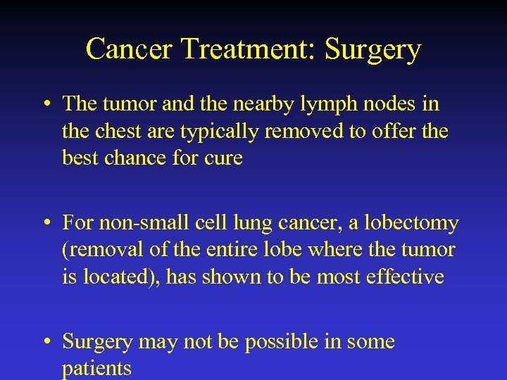 Cancer Treatment: Surgery • The tumor and the nearby lymph nodes in the chest