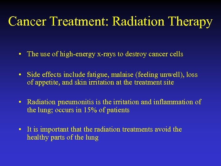 Cancer Treatment: Radiation Therapy • The use of high-energy x-rays to destroy cancer cells