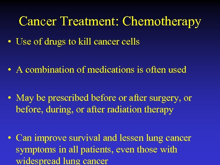 Cancer Treatment: Chemotherapy • Use of drugs to kill cancer cells • A combination