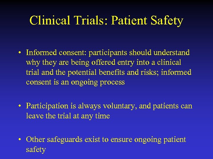 Clinical Trials: Patient Safety • Informed consent: participants should understand why they are being