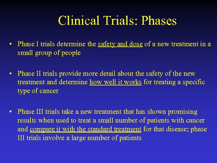 Clinical Trials: Phases • Phase I trials determine the safety and dose of a