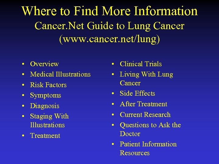 Where to Find More Information Cancer. Net Guide to Lung Cancer (www. cancer. net/lung)