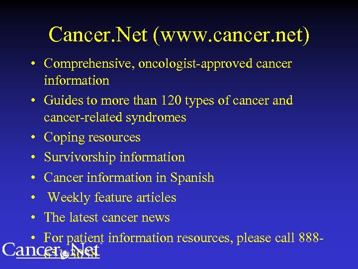 Cancer. Net (www. cancer. net) • Comprehensive, oncologist-approved cancer information • Guides to more