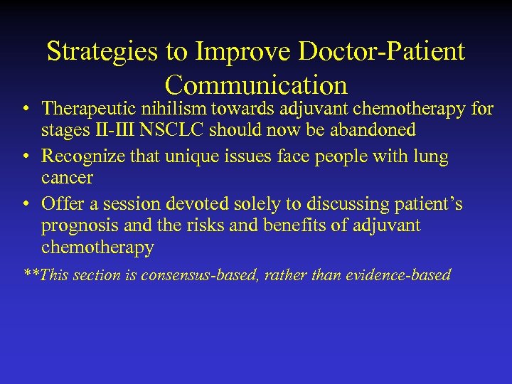 Strategies to Improve Doctor-Patient Communication • Therapeutic nihilism towards adjuvant chemotherapy for stages II-III