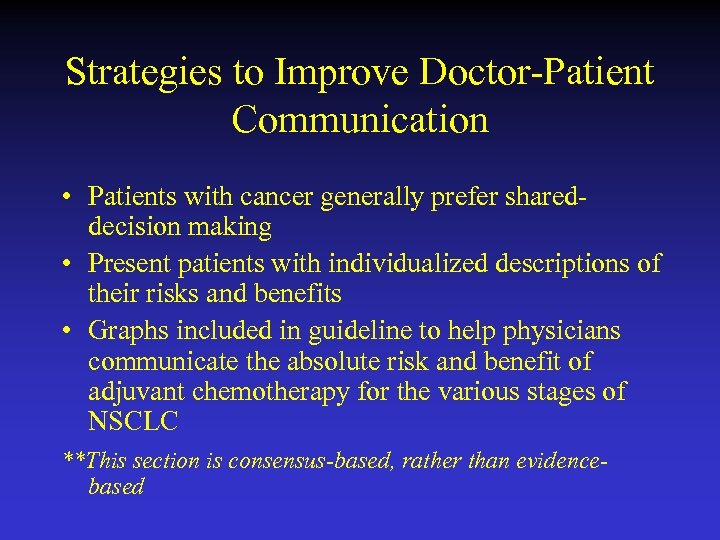 Strategies to Improve Doctor-Patient Communication • Patients with cancer generally prefer shareddecision making •