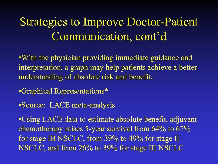 Strategies to Improve Doctor-Patient Communication, cont’d • With the physician providing immediate guidance and