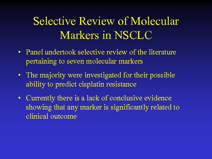 Selective Review of Molecular Markers in NSCLC • Panel undertook selective review of the