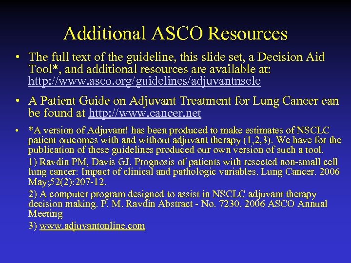 Additional ASCO Resources • The full text of the guideline, this slide set, a