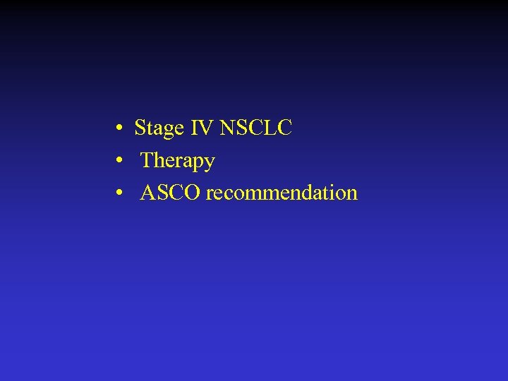  • Stage IV NSCLC • Therapy • ASCO recommendation 