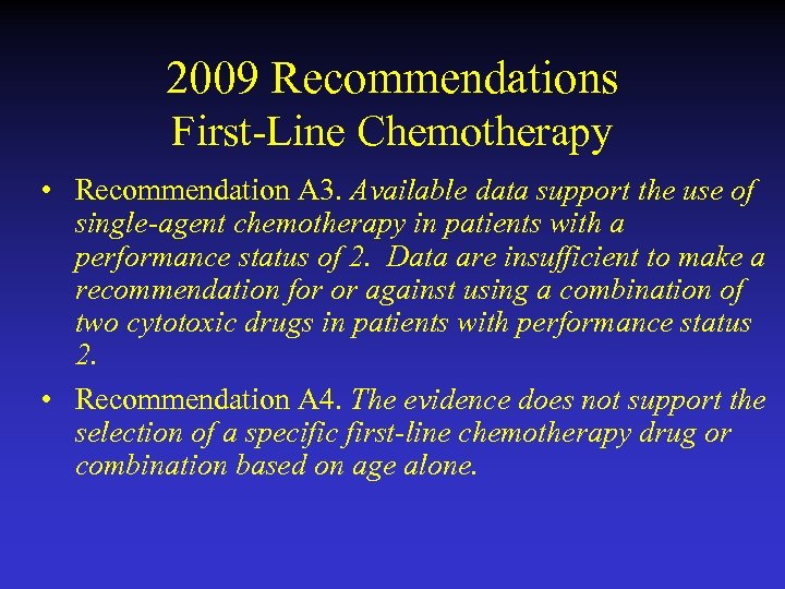 2009 Recommendations First-Line Chemotherapy • Recommendation A 3. Available data support the use of