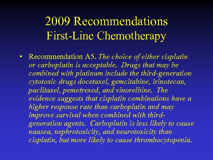 2009 Recommendations First-Line Chemotherapy • Recommendation A 5. The choice of either cisplatin or