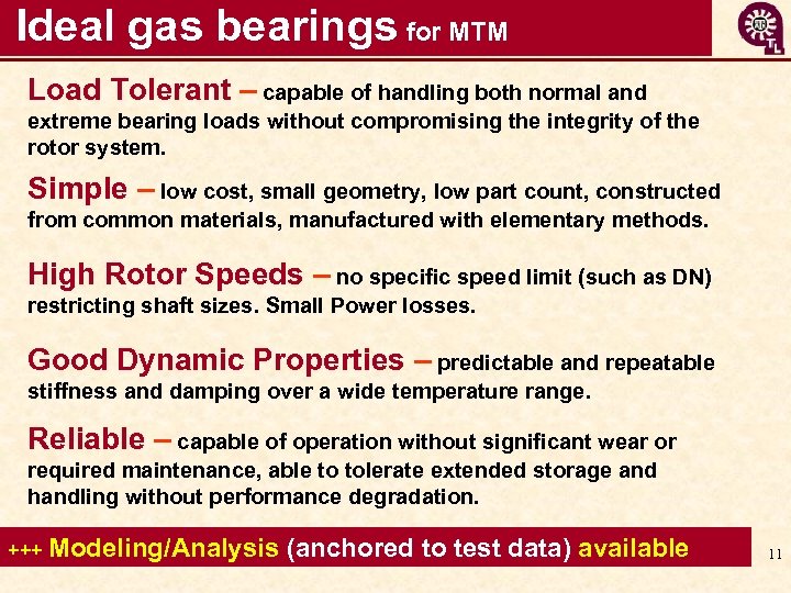  Ideal gas bearings for MTM Load Tolerant – capable of handling both normal