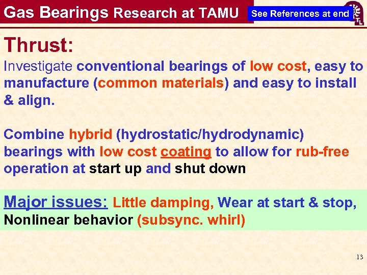 Gas Bearings Research at TAMU See References at end Thrust: Investigate conventional bearings of