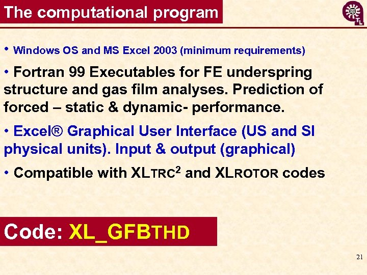 The computational program • Windows OS and MS Excel 2003 (minimum requirements) • Fortran