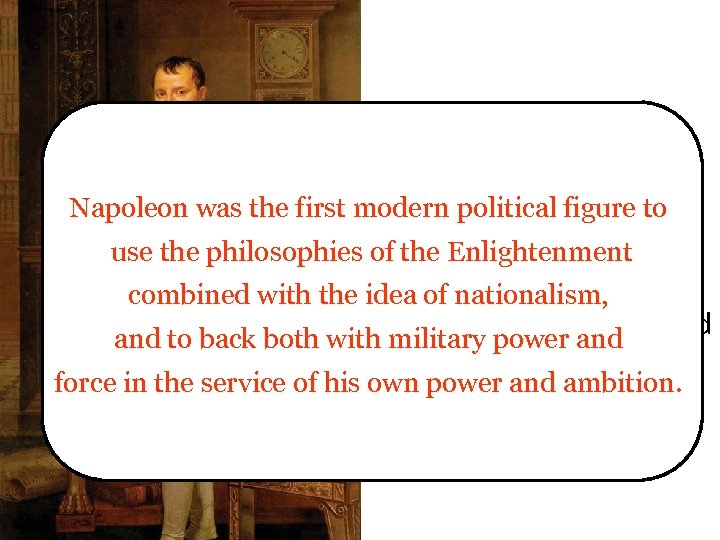  • The Consulate had democratic principles Napoleon was the first modern political figure