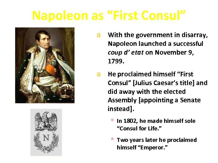 Napoleon as “First Consul” a With the government in disarray, Napoleon launched a successful