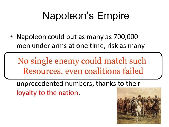 Napoleon’s Empire • Napoleon could put as many as 700, 000 men under arms