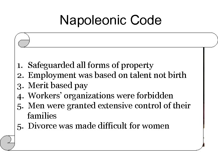 Napoleonic Code • The code was a reform of civil law in France. It