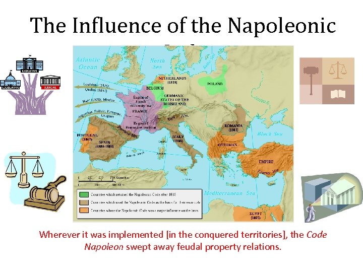 The Influence of the Napoleonic Code Wherever it was implemented [in the conquered territories],