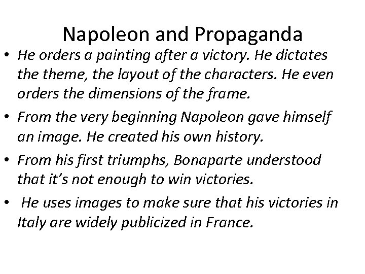 Napoleon and Propaganda • He orders a painting after a victory. He dictates theme,