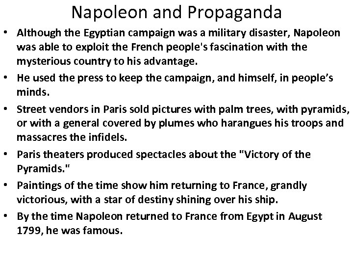 Napoleon and Propaganda • Although the Egyptian campaign was a military disaster, Napoleon was