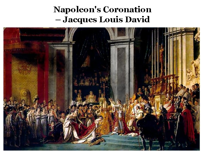 Napoleon's Coronation – Jacques Louis David 