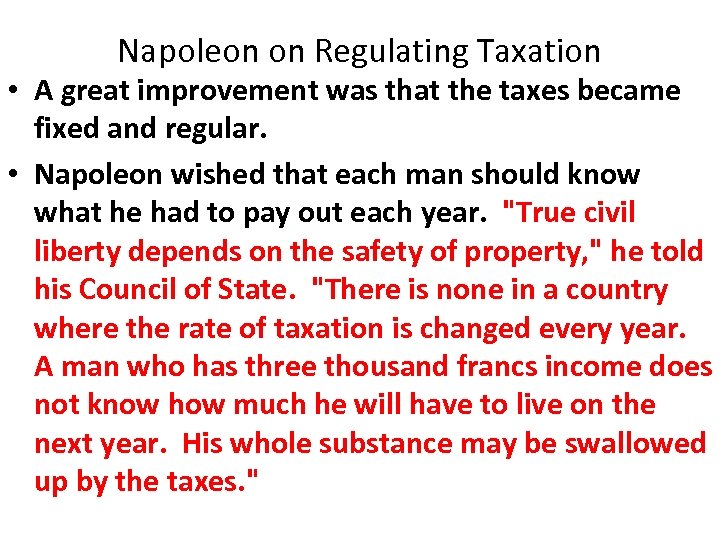 Napoleon on Regulating Taxation • A great improvement was that the taxes became fixed
