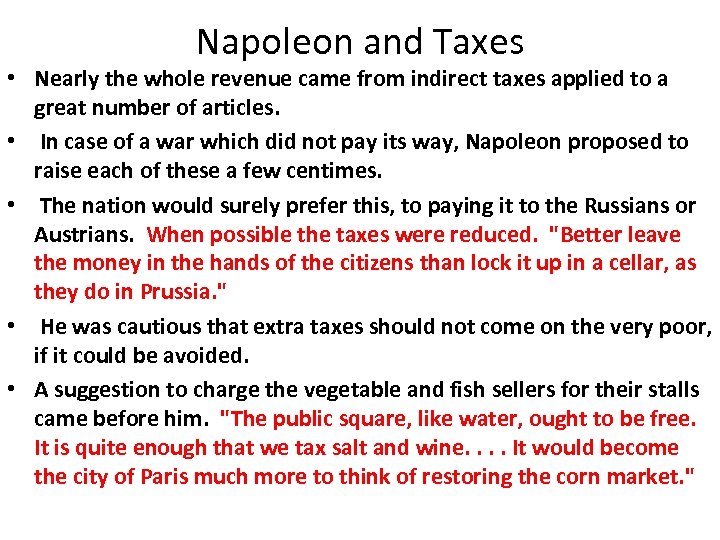 Napoleon and Taxes • Nearly the whole revenue came from indirect taxes applied to