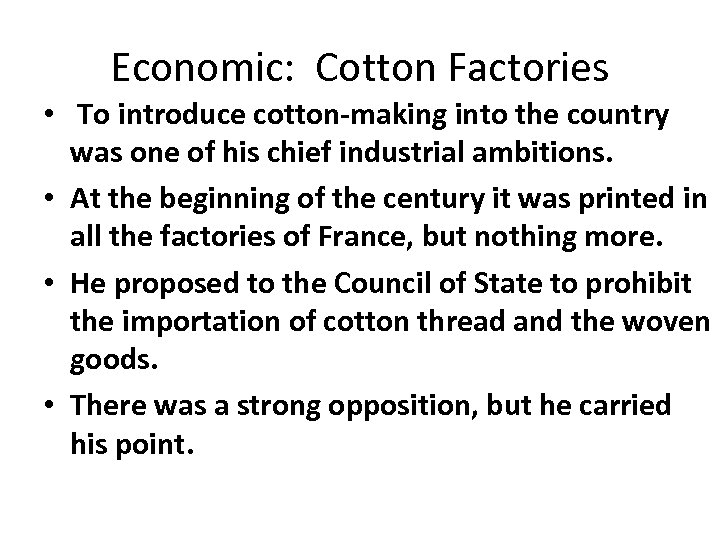 Economic: Cotton Factories • To introduce cotton-making into the country was one of his